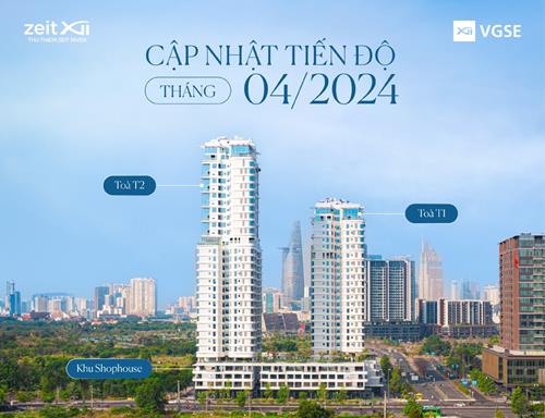 Cập nhật tiến độ dự án Thu Thiem Zeit River tháng 4/2024